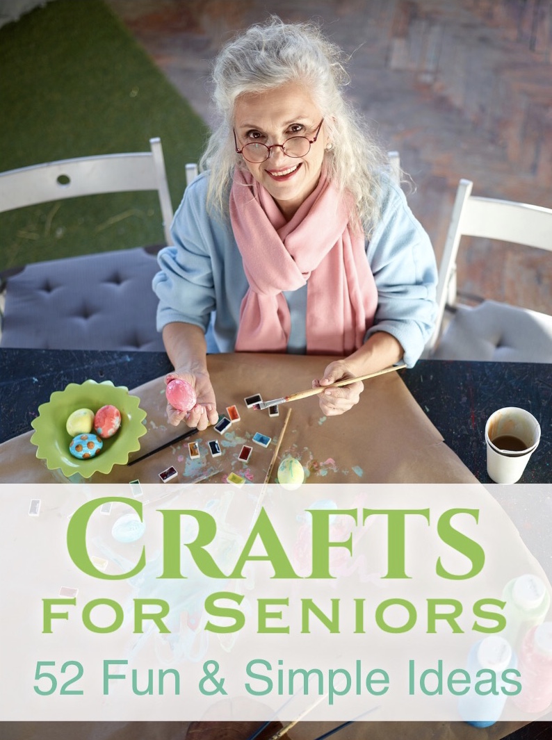 Crafts for Seniors: 52 Fun and Simple