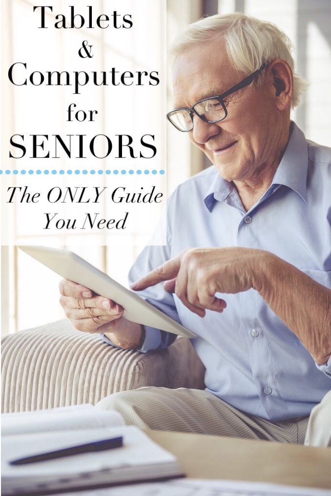Tablets and Computers for Seniors: The Only Guide You Need